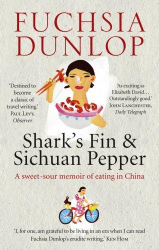 Shark's Fin and Sichuan Pepper: A sweet-sour memoir of eating in China