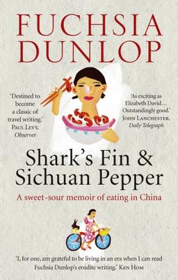 Shark's Fin and Sichuan Pepper: A sweet-sour memoir of eating in China