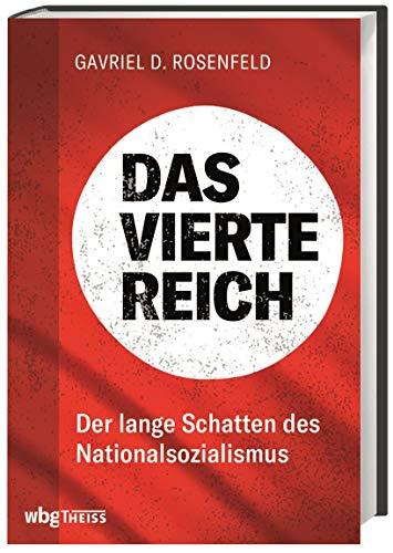 Das Vierte Reich. Der lange Schatten des Nationalsozialismus.