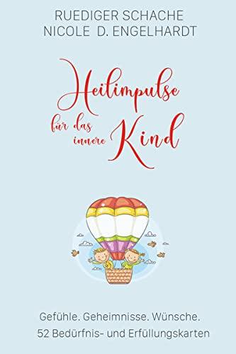 Heilimpulse für das innere Kind: 52 Bedürfnis- und Erfüllungskarten zum Thema Gefühle, Geheimnisse, Wünsche. (SpiriCards: Die original ... von Ruediger Schache & Nicole D. Engelhardt)