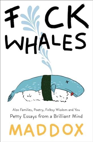 F*ck Whales: Also Families, Poetry, Folksy Wisdom and You