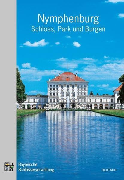 Nymphenburg - Schloss, Park und Burgen: Amtlicher Führer