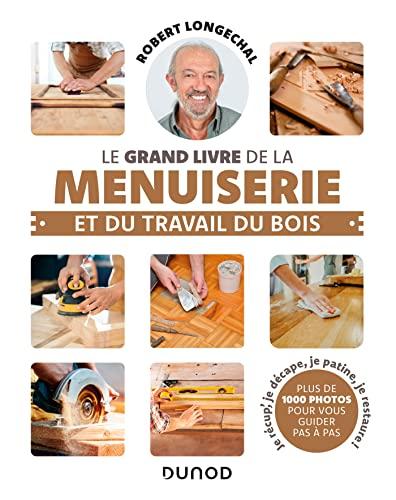 Le grand livre de la menuiserie et du travail du bois