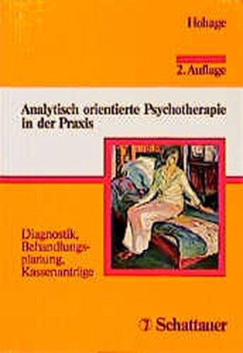 Analytisch orientierte Psychotherapie in der Praxis: Diagnostik, Behandlungsplanung, Kassenanträge