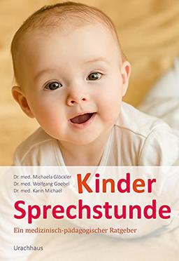 Kindersprechstunde: Ein medizinisch-pädagogischer Ratgeber