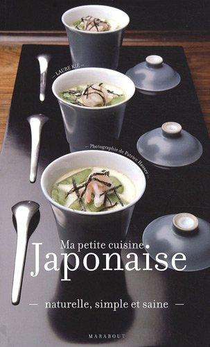 Ma petite cuisine japonaise : naturelle, simple et saine