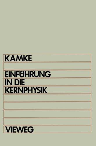 Einführung in die Kernphysik: Für Physiker und Ingenieure im Hauptstudium