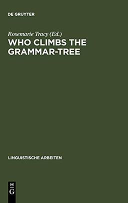 Who Climbs the Grammar-Tree: [leaves for David Reibel] (Linguistische Arbeiten, 281, Band 281)