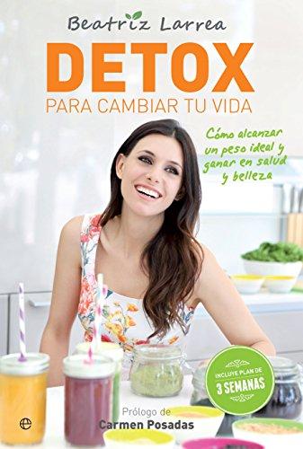 Détox para cambiar tu vida : cómo alcanzar un peso ideal y ganar en salud y belleza (Psicología y salud)