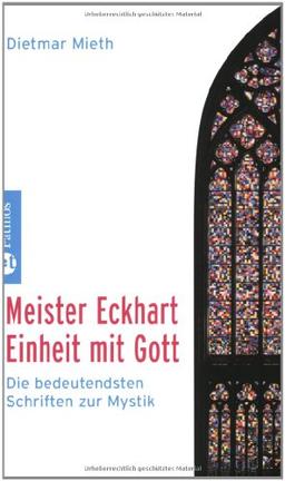 Meister Eckhart - Einheit mit Gott: Die bedeutendsten Schriften zur Mystik