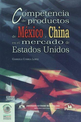 Competencia de Productos de Mexico y China En El Mercado de Estados Unidos (Serie Las Ciencias Sociales)