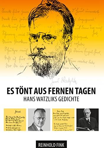 Es tönt aus fernen Tagen: Hans Watzliks Gedichte