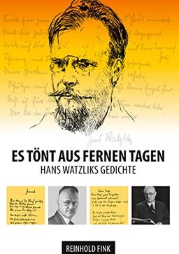 Es tönt aus fernen Tagen: Hans Watzliks Gedichte