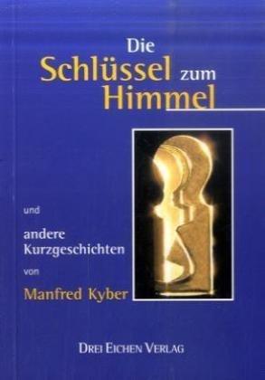 Die Schlüssel zum Himmel: Und andere Kurzgeschichten von Manfred Kyber