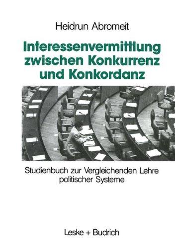 Interessenvermittlung zwischen Konkurrenz und Konkordanz: Studienbuch zur Vergleichenden Lehre politischer Systeme