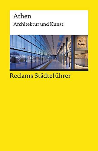 Reclams Städteführer Athen: Architektur und Kunst (Reclams Universal-Bibliothek)