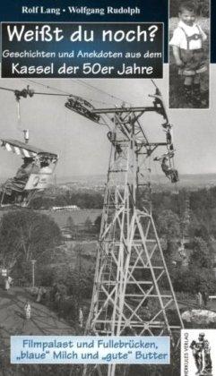 Weißt du noch? Geschichten und Anekdoten aus dem Kassel der 50er Jahre. Filmpalast und Fullebrücken, "blaue" Milch und "gute" Butter