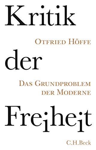 Kritik der Freiheit: Das Grundproblem der Moderne