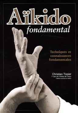 Aïkido fondamental. Vol. 1. Techniques et connaissances fondamentales