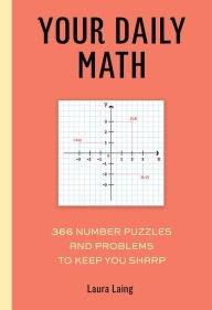 Your Daily Maths: 366 Number Puzzles and Problems to Keep You Sharp