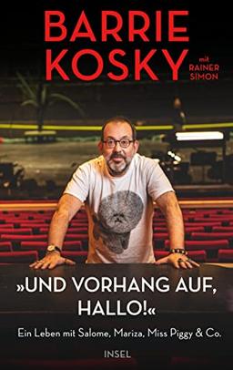 »Und Vorhang auf, hallo!«: Ein Leben mit Salome, Mariza, Miss Piggy & Co. | Der Weltstar der Oper erzählt seine spektakuläre Lebensgeschichte