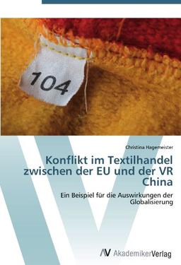 Konflikt im Textilhandel zwischen der EU und der VR China: Ein Beispiel für die Auswirkungen der Globalisierung