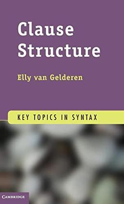 Clause Structure (Key Topics in Syntax)