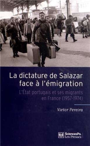 La dictature de Salazar face à l'émigration : l'Etat portugais et ses migrants en France (1957-1974)