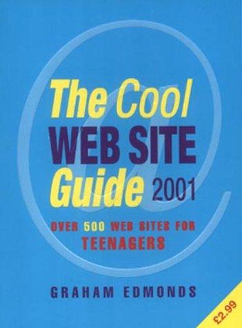 The Cool Web Site Guide 2001: Over 500 Web Sites for Teenagers (Good Web Site Guides)