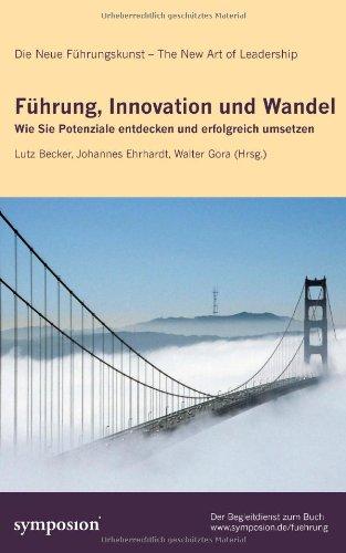 Führung, Innovation und Wandel: Wie Sie Potenziale entdecken und erfolgreich umsetzen