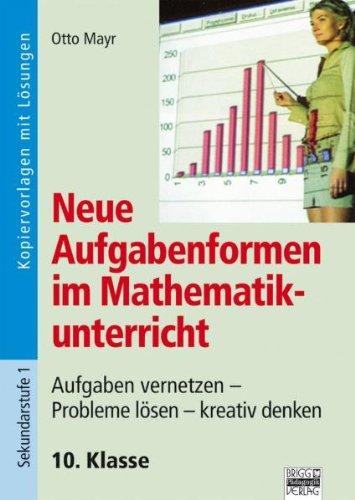 Neue Aufgabenformen Mathematik: 10. Klasse - Kopiervorlagen mit Lösungen