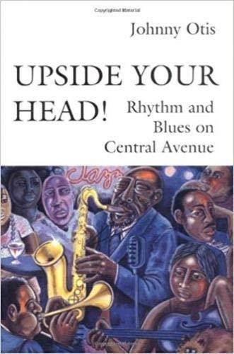 Upside Your Head!: Rhythm and Blues on Central Avenue (Music/Culture)