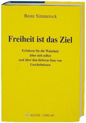 Freiheit ist das Ziel: Erfahren Sie die Wahrheit über sich selbst und über den tieferen Sinn von Geschehnissen