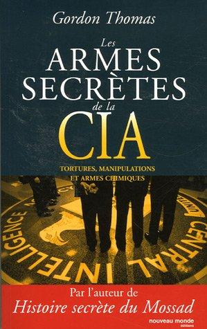 Les armes secrètes de la CIA : tortures, manipulations et armes chimiques