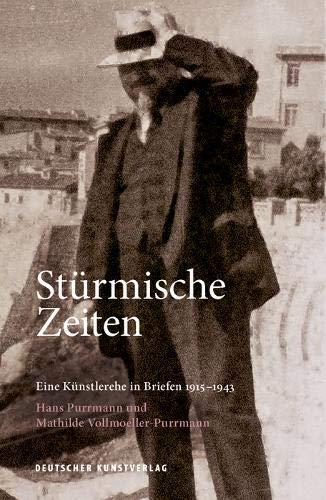 Stürmische Zeiten ‒ Eine Künstlerehe in Briefen 1915-1943: Hans Purrmann und Mathilde Vollmoeller-Purrmann (Edition Purrmann Briefe, Band 3)