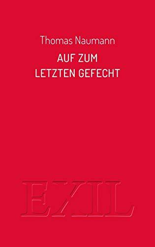 Auf zum Letzten Gefecht: Essays zu Bertolt Brecht und Friedrich Wolf (EXIL)