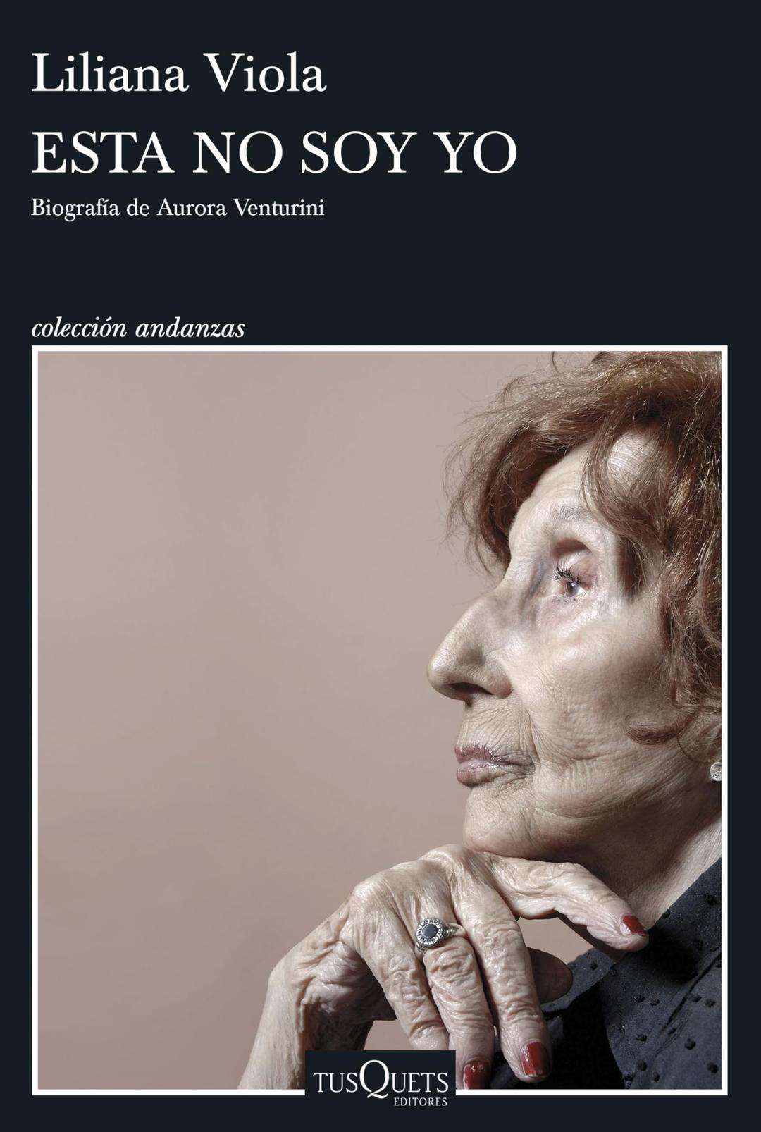 Esta no soy yo: Biografía de Aurora Venturini (Andanzas)