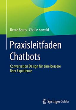 Praxisleitfaden Chatbots: Conversation Design für eine bessere User Experience