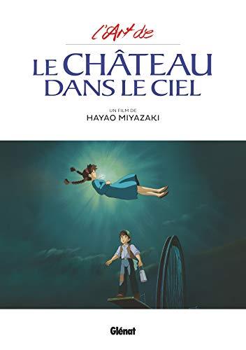 L'art de : Le Château dans le ciel : un film de Hayao Miyazaki