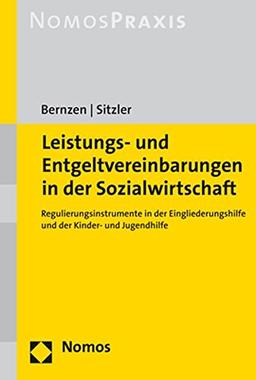 Leistungs- und Entgeltvereinbarungen in der Sozialwirtschaft: Regulierungsinstrumente in der Eingliederungshilfe und der Kinder- und Jugendhilfe