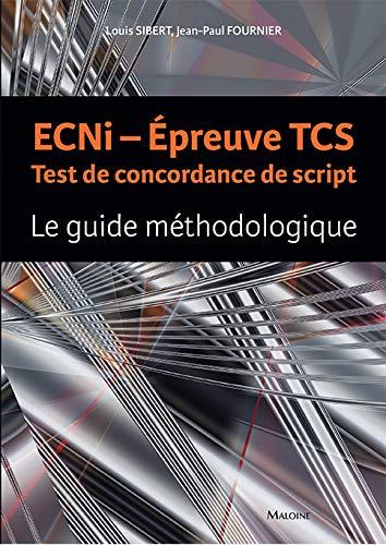 ECNi, épreuve TCS : test de concordance de script : le guide méthodologique