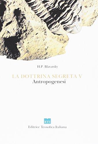 La dottrina segreta. Sintesi di scienza, religione e filosofia, antropogenesi (Classici)