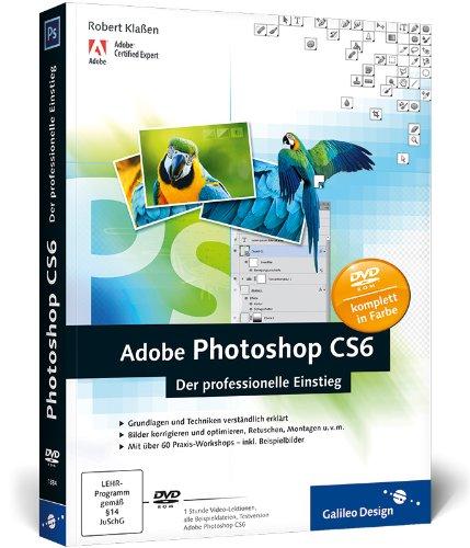 Adobe Photoshop CS6: Der professionelle Einstieg (Galileo Design)