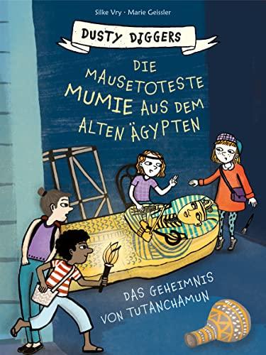 Die mausetoteste Mumie aus dem Alten Ägypten: Das Geheimnis von Tutanchamun | Dusty Diggers-Geschichte Nr. 4