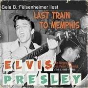 Last Train to Memphis: Die Elvis Presley Biographie, Teil 1 1935 bis 1958