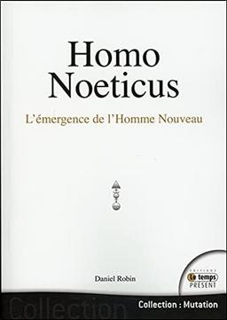 Homo noeticus : l'émergence de l'homme nouveau