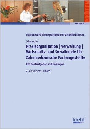 Praxisorganisation/Verwaltung/Wirtschafts- und Sozialkunde für Zahnmed. Fachangestellte: 800 Testaufgaben mit Lösungen