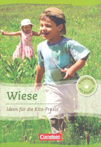 Projektarbeit mit Kindern: Wiese: Ideen für die Kita-Praxis ab 5 Jahren: Ideen für die Kita-Praxis 5-6 Jahre