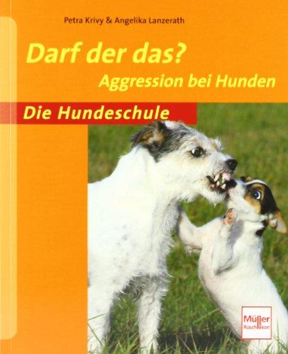 Darf der das?: Aggression bei Hunden (Die Hundeschule)