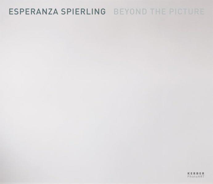 Esperanza Spierling: Beyond the Picture